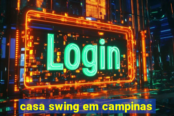 casa swing em campinas